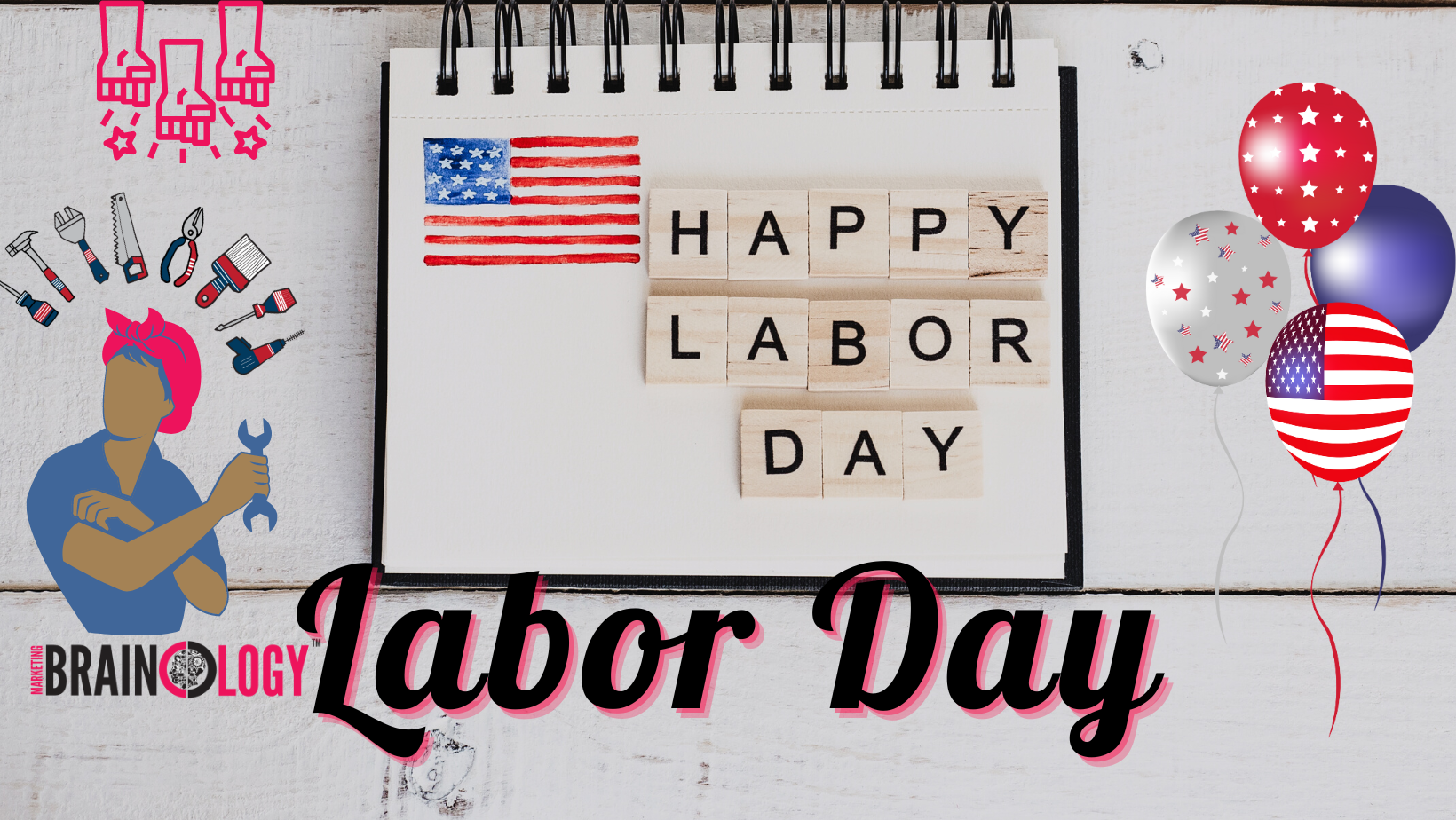Happy Labor Day from Marketing Brainology !